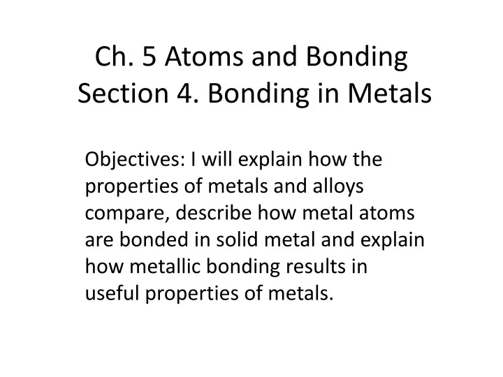ch 5 atoms and bonding section 4 bonding in metals