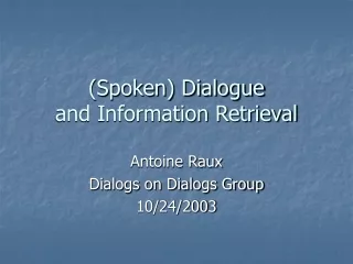 (Spoken) Dialogue and Information Retrieval