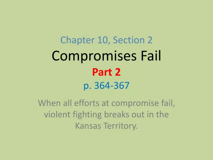 chapter 10 section 2 compromises fail part 2 p 364 367