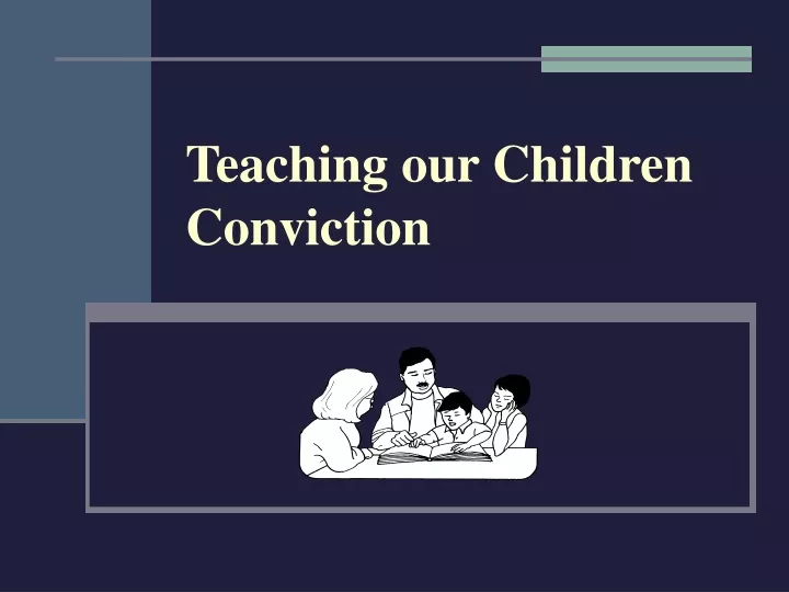 teaching our children conviction