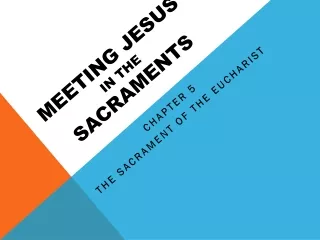 MEETING JESUS  IN THE  SACRAMENTS