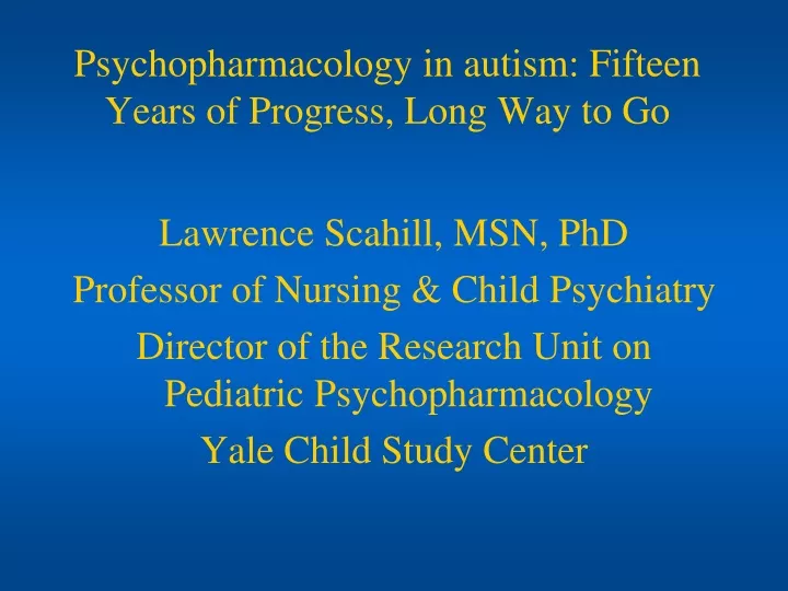 psychopharmacology in autism fifteen years of progress long way to go