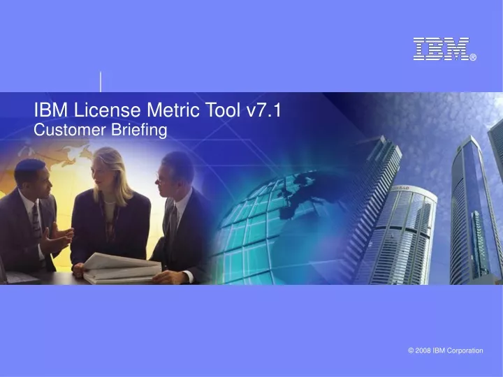 ibm license metric tool v7 1 customer briefing