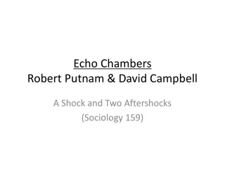 Echo Chambers Robert Putnam &amp; David Campbell