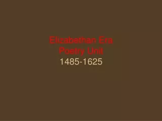 Elizabethan Era Poetry Unit 1485-1625