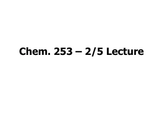 Chem. 253 – 2/5 Lecture