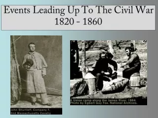 Events Leading Up  To The  Civil  War 1820 - 1860