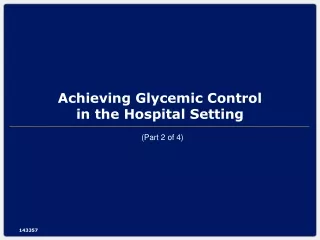 Achieving Glycemic Control  in the Hospital Setting