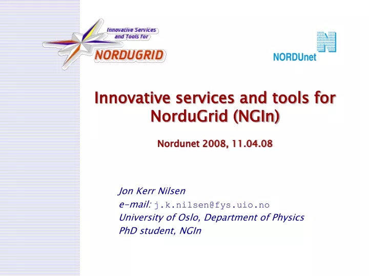 innovative services and tools for nordugrid ngin nordunet 2008 11 04 08