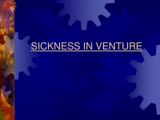 SICKNESS IN VENTURE