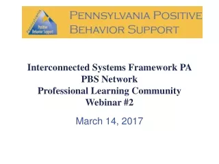 Interconnected Systems Framework PA PBS Network Professional Learning Community Webinar #2