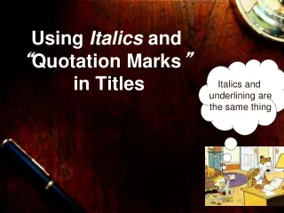 Using  Italics  and “ Quotation Marks ” in Titles