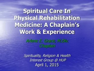 Spiritual Care In Physical Rehabilitation Medicine: A Chaplain’s Work &amp; Experience