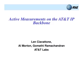 Active Measurements on the AT&amp;T IP Backbone