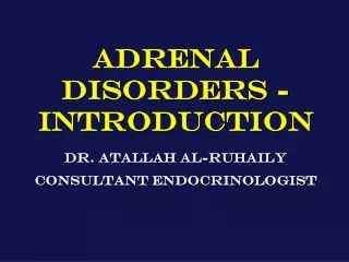 ADRENAL DISORDERS - Introduction