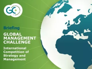 Briefing  GLOBAL MANAGEMENT CHALLENGE International Competition of Strategy and Management