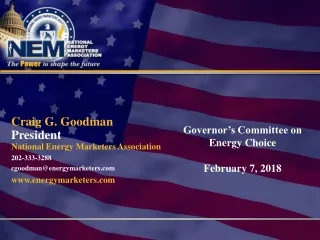 Craig G. Goodman President National Energy Marketers Association 202-333-3288
