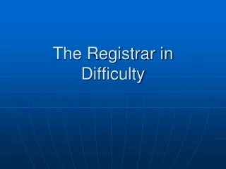The Registrar in Difficulty