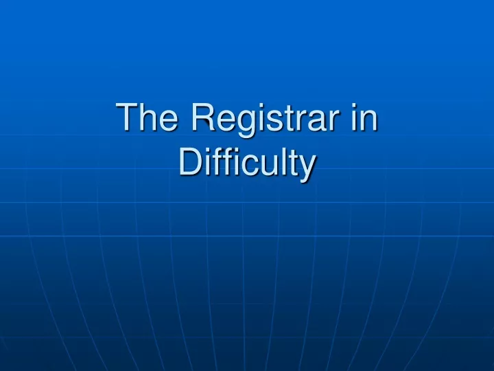 the registrar in difficulty