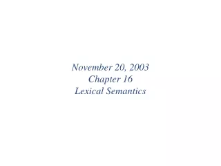 November 20, 2003 Chapter 16 Lexical Semantics