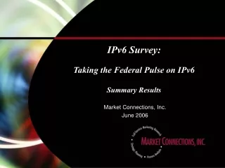 IPv6 Survey:  Taking the Federal Pulse on IPv6  Summary Results