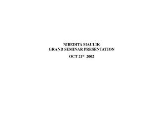 NIBEDITA MAULIK GRAND SEMINAR PRESENTATION OCT 21 st   2002