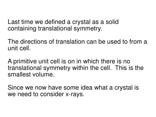 Last time we defined a crystal as a solid containing translational symmetry.