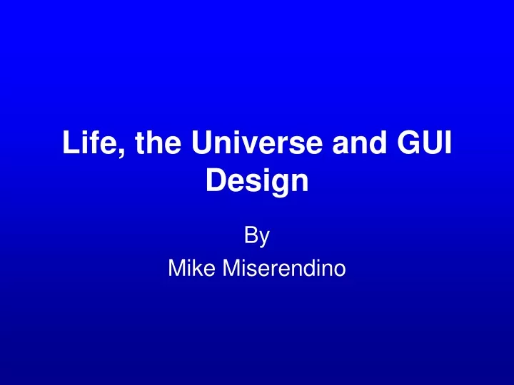 life the universe and gui design