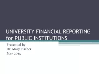 UNIVERSITY FINANCIAL REPORTING for PUBLIC INSTITUTIONS