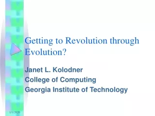 Getting to Revolution through Evolution?
