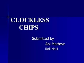 CLOCKLESS 			CHIPS