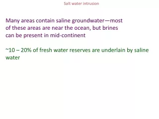 Many areas contain saline groundwater—most  of these areas are near the ocean, but brines