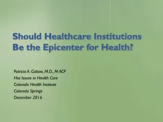 Should Healthcare Institutions  Be the Epicenter for Health?