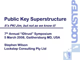 Public Key Superstructure It’s PKI Jim, but not as we know it!