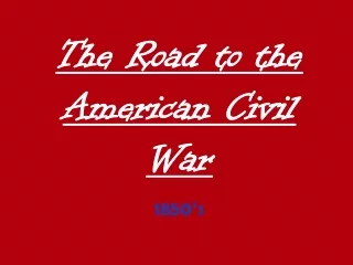 The Road to the American Civil War