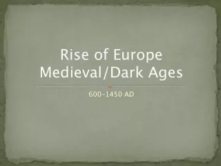 Rise of Europe Medieval/Dark Ages