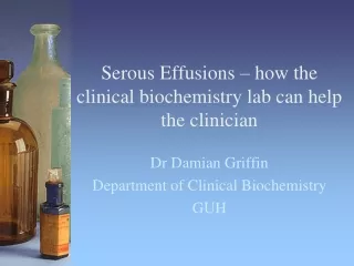 Serous Effusions – how the clinical biochemistry lab can help the clinician