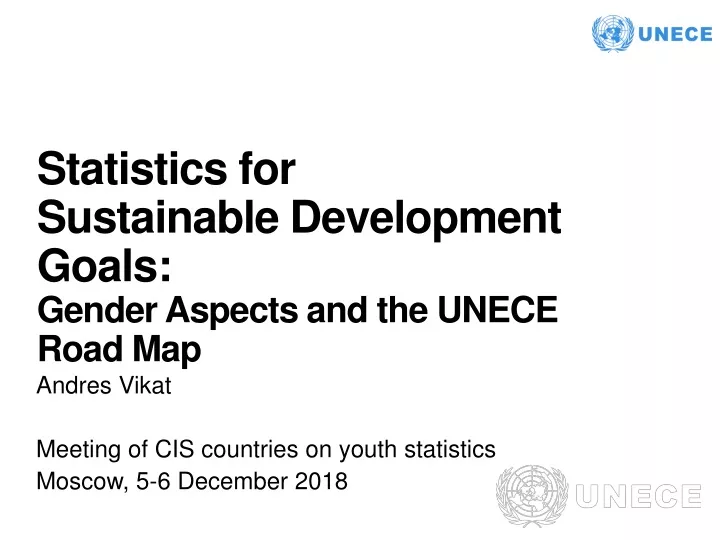 statistics for sustainable development goals gender aspects and the unece road map