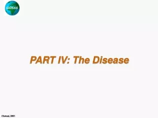 PART IV: The Disease