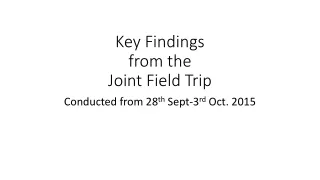 Key Findings from the Joint Field Trip
