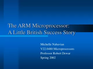 The ARM Microprocessor:  A Little British Success Story