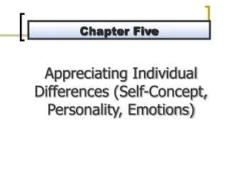 Appreciating Individual Differences (Self-Concept, Personality, Emotions)