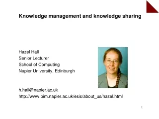 Hazel Hall Senior Lecturer School of Computing Napier University, Edinburgh h.hall@napier.ac.uk