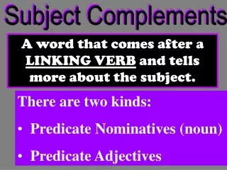 A word that comes after a  LINKING VERB  and tells more about the subject.