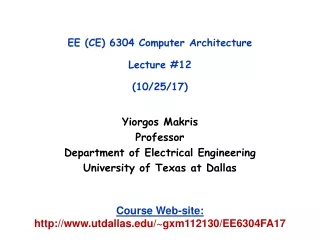 EE (CE) 6304 Computer Architecture Lecture #12 (10/25/17)