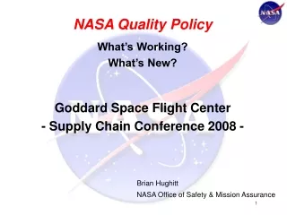 NASA Quality Policy What’s Working? What’s New? Goddard Space Flight Center