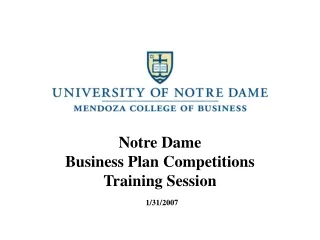 Notre Dame Business Plan Competitions Training Session 1/31/2007