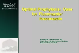 Optimal Prophylaxis:  Case for 	Fluconazole/ 	Itraconazole