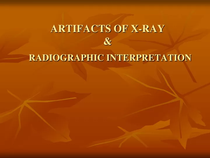 artifacts of x ray radiographic interpretation