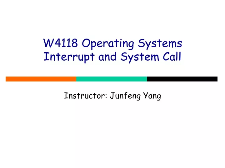 w4118 operating systems interrupt and system call